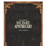 The Holistic Home Apothecary; 1000+ Forgotten Remedies: Natural and Herbal Solutions for Lasting Daily Wellness - Image 2